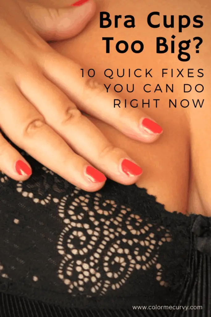 Bra Cup Too Big Fix? 10 Quick Fixes You Can Do Right Now Color Me Curvy